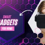 Smart Gadgets for Home