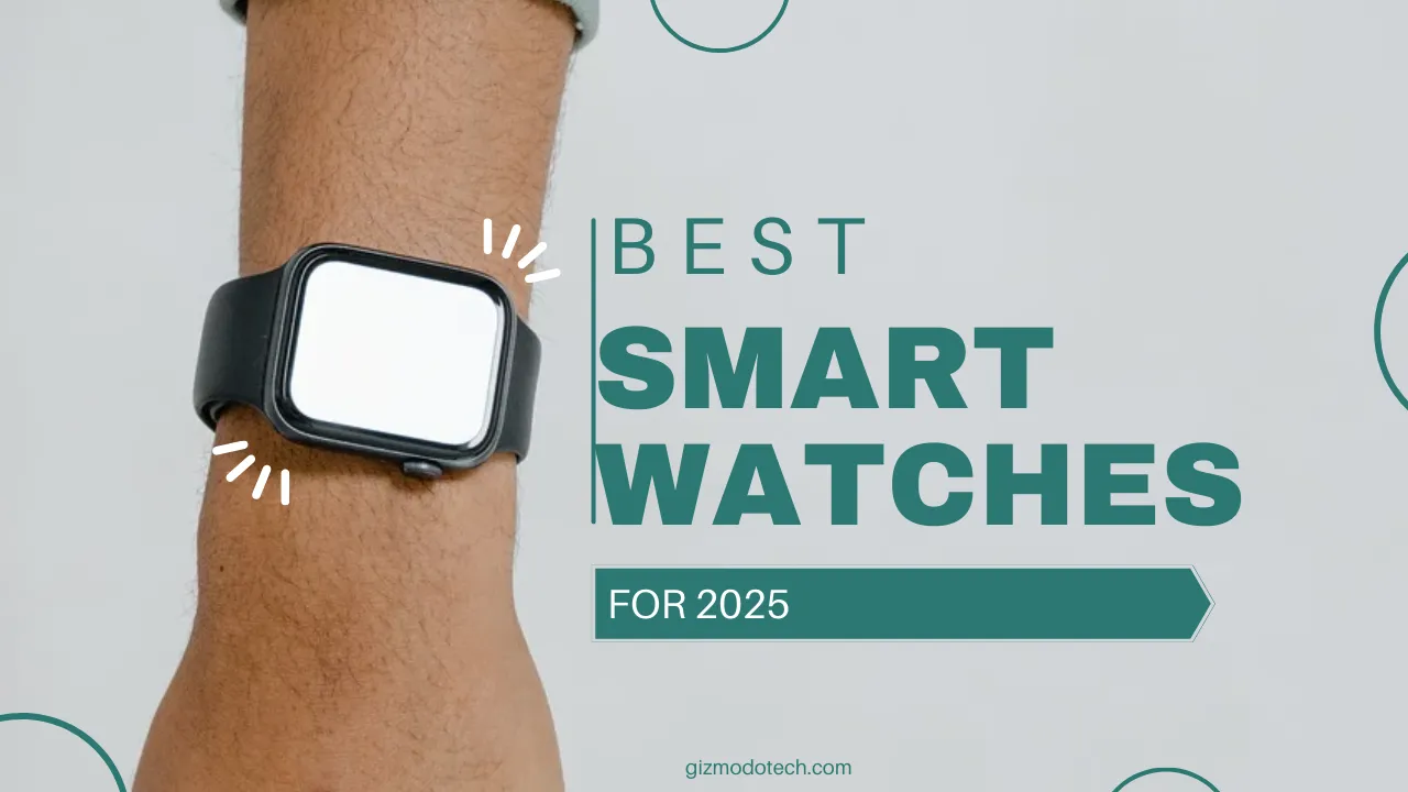 Best Smartwatches for 2025