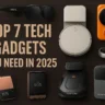 Top 7 Tech Gadgets