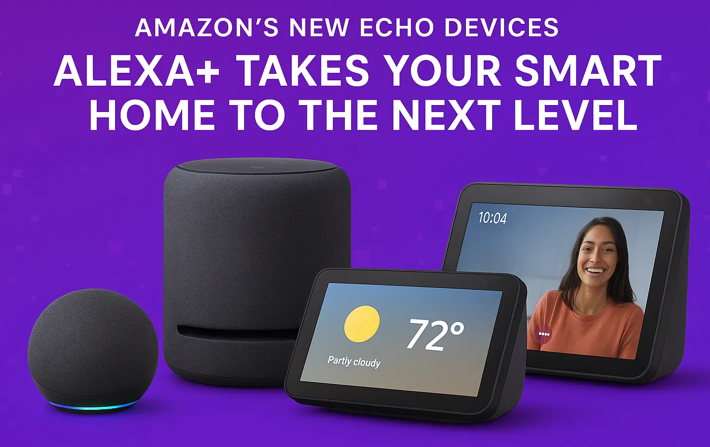 Amazon’s New Echo Devices Alexa+ Takes Your Smart Home to the Next Level