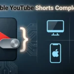 How to Disable YouTube Shorts Completely in 2026: A Technical Field Guide