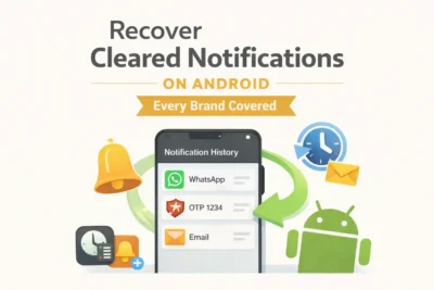 How to Recover Accidentally Cleared Notifications on Android (2026): Every Brand Covered