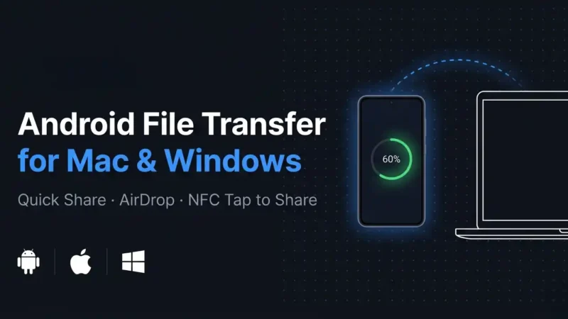 Android File Transfer for Mac & Windows in 2026: Quick Share, AirDrop Interop & Tap to Share