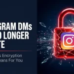 Is Your Privacy Ending? What Instagram’s Removal of End-to-End Encryption on May 8 Means for You