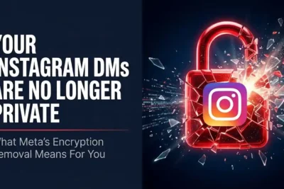 Is Your Privacy Ending? What Instagram’s Removal of End-to-End Encryption on May 8 Means for You