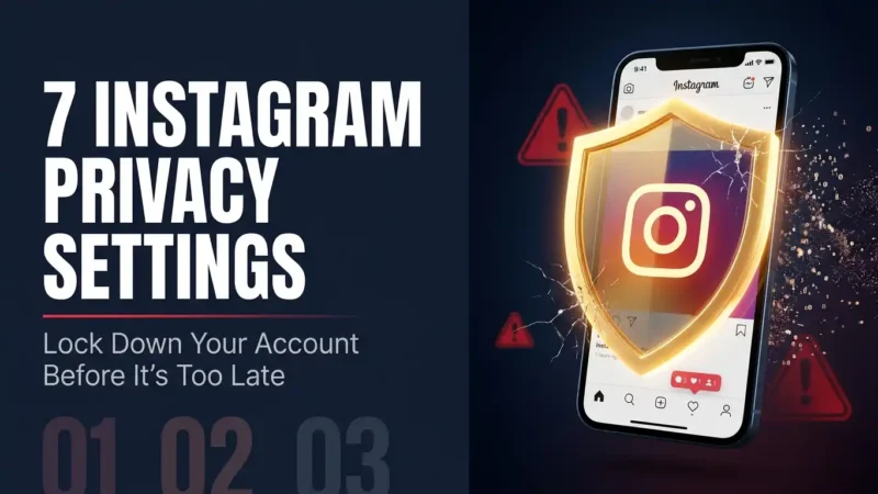 Before It’s Too Late: 7 Instagram Privacy Settings to Lock Down Before May 8