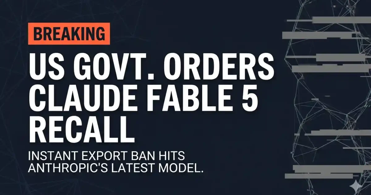 Claude Fable 5 Ban: The US Government’s Export Control Directive That Killed a Global AI Deployment