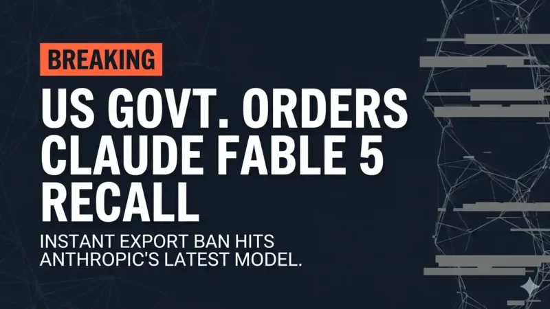 Claude Fable 5 Ban: The US Government’s Export Control Directive That Killed a Global AI Deployment